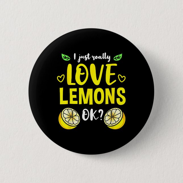 I Just Really Love Lemons Ok  2 Inch Round Button (Front)