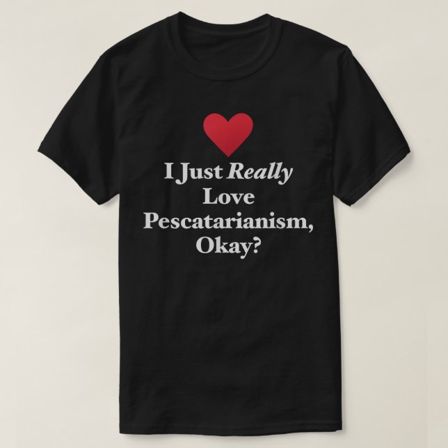 I Just Really Love Pescatarianism, Okay Fun Vegeta T-Shirt (Design Front)