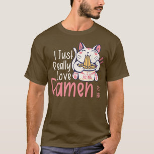 I Just Really Love Ramen Cat Kitty Lover Japanese T-Shirt