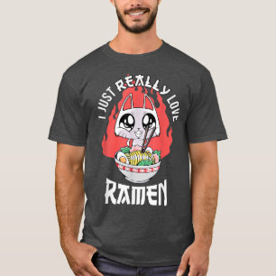 I Just Really Love Ramen - Cute Anime Ramen T-Shirt