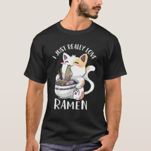 I Just Really Love Ramen Kawaii Anime Cat Ramen  T-Shirt