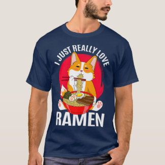 I Just Really Love Ramen Kawaii Anime Corgi Japane T-Shirt