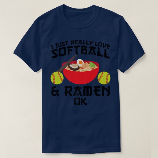 I Just Really Love Softball & Ramen Ok Softball261 T-Shirt (Design Front)