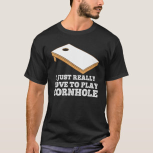 I just really love to play Cornhole Cornhole T-Shirt