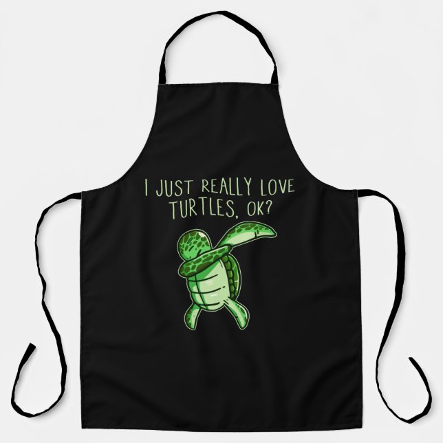 I Just Really Love Turtles Ok Apron (Front)
