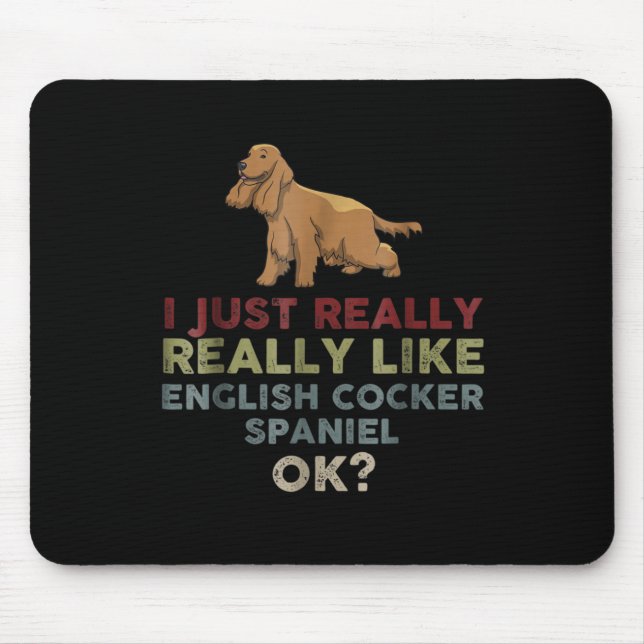 I Just Really Really Like English Cocker Spaniel Mouse Pad (Front)