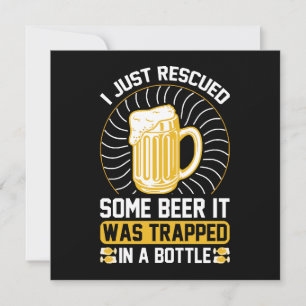 I just rescued some beer It was trapped 