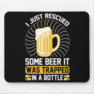 I just rescued some beer It was trapped  Mouse Pad
