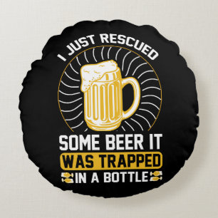 I just rescued some beer It was trapped Round Pillow