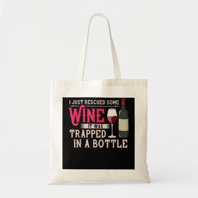 I Just Rescued Some Wine It Was Trapped In A Bottl Tote Bag (Front)