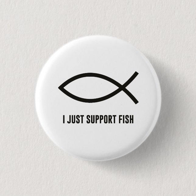 I Just Support Fish Ichthys Symbol 1 Inch Round Button (Front)