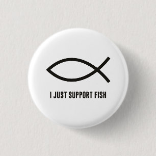 I Just Support Fish Ichthys Symbol 1 Inch Round Button