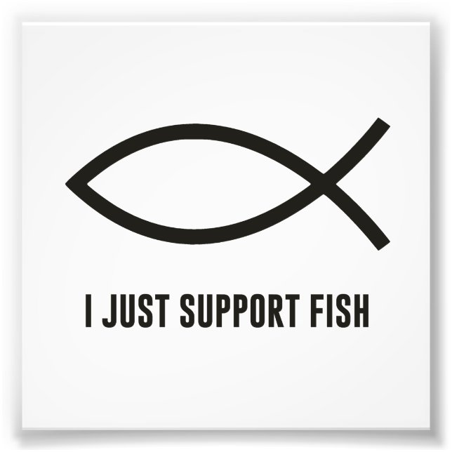 I Just Support Fish Ichthys Symbol Photo Print (Front)