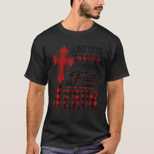 I Just Tested Positive For Faith In Jesus Red Plai T-Shirt