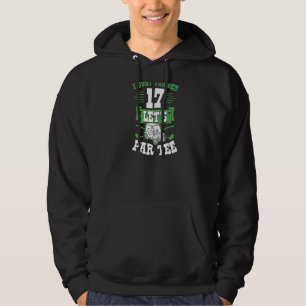 I Just Turned 17 Let's Par Golf Cart 17th Birthday Hoodie
