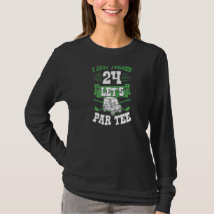 I Just Turned 24 Let's Par Golf Cart 24th Birthday T-Shirt