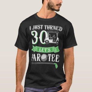 I Just Turned 30 Year Old 30th Birthday Let's Par  T-Shirt
