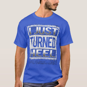 I Just Turned Heel Turn Pro Wrestling Fan T-Shirt