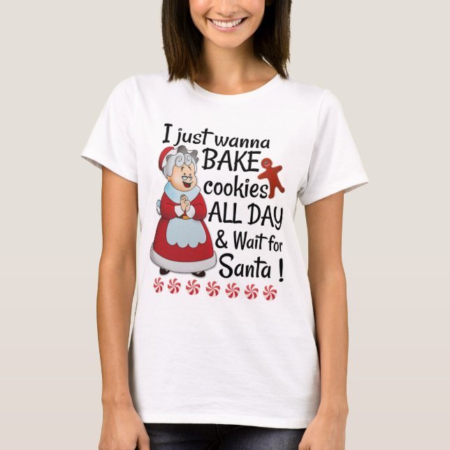 I just wanna bake cookies T-Shirt (Front)