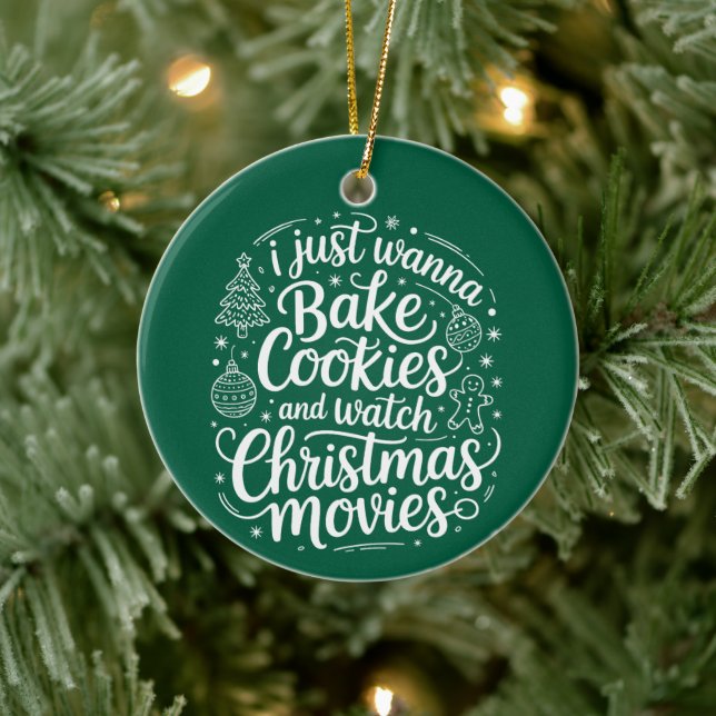 I Just Wanna Bake Cookies Watch Christmas Movies Ceramic Ornament (Tree)