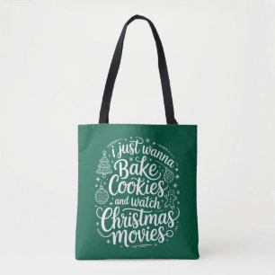 I Just Wanna Bake Cookies Watch Christmas Movies Tote Bag