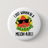I Just Wanna Be A Melon-aire Funny Money Melon Pun