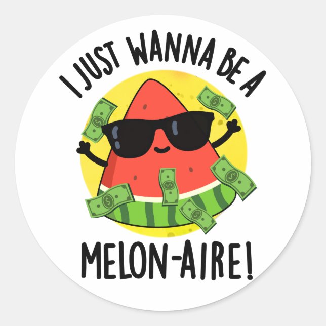 I Just Wanna Be A Melon-aire Funny Money Melon Pun Classic Round Sticker (Front)