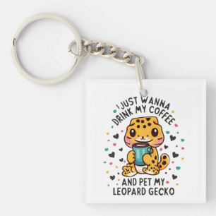 I Just Wanna Drink Coffee and Pet My Leopard Gecko Keychain