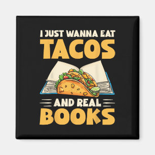 I Just Wanna Eat Tacos And Real Books Funny Tacos Magnet