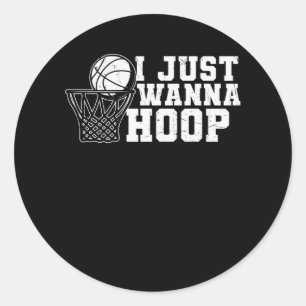 I Just Wanna Hoop Basketball Design Classic Round Sticker