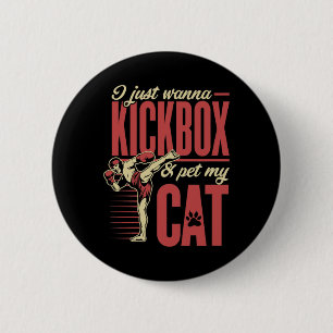 I Just Wanna Kickbox And Pet My Cat Karate Kickbox 2 Inch Round Button