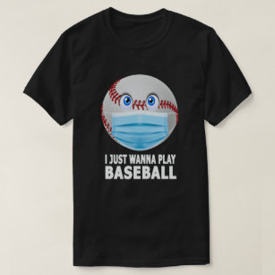 I Just Wanna Play Baseball Funny Baseball Face T-Shirt