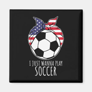 I Just Wanna Play Soccer Shirt For Women Girls Soc Magnet