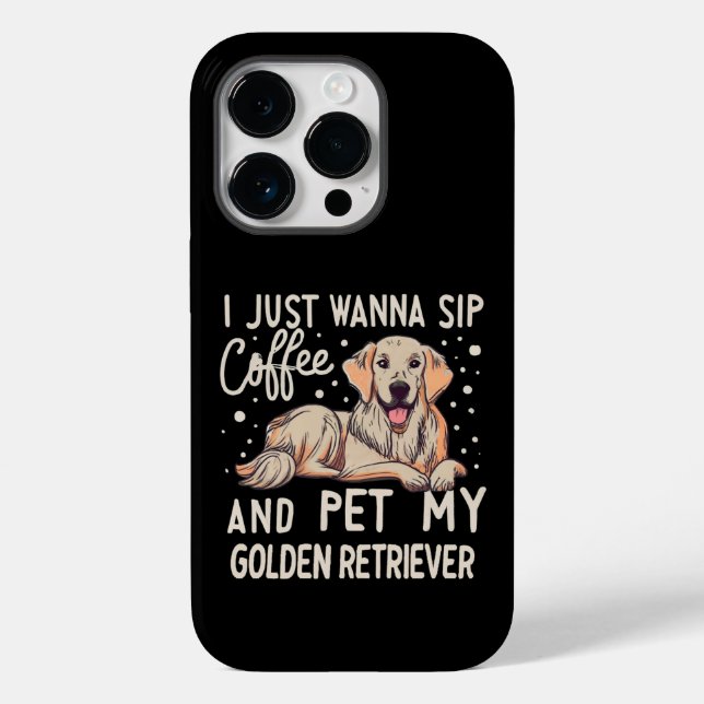 I Just Wanna Sip Coffee Pet My Golden Retriever Case-Mate iPhone Case (Back)
