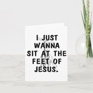 I Just Wanna Sit At The Feet Of Jesus Christian Cr Card