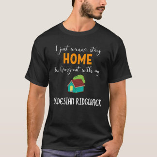 I Just Wanna Stay Home And Hang Out With My Rhodes T-Shirt