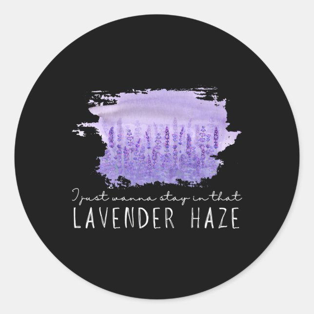 I Just Wanna Stay In T Lavender Haze Beautiful Flo Classic Round Sticker (Front)