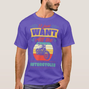 I Just Want All The Motorcycles Vintage Style Bike T-Shirt