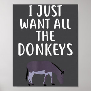 I Just Want All The S Funny Poster