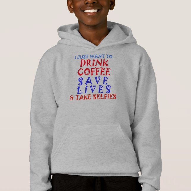 I just Want Drink Coffee Save Lives & Take Selfie (Front)