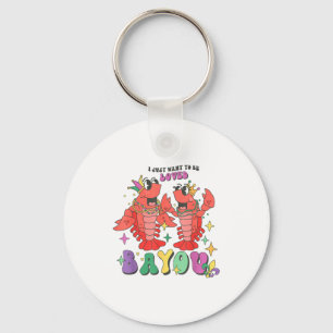 I Just Want Loved Bayou Mardi Gras Keychain