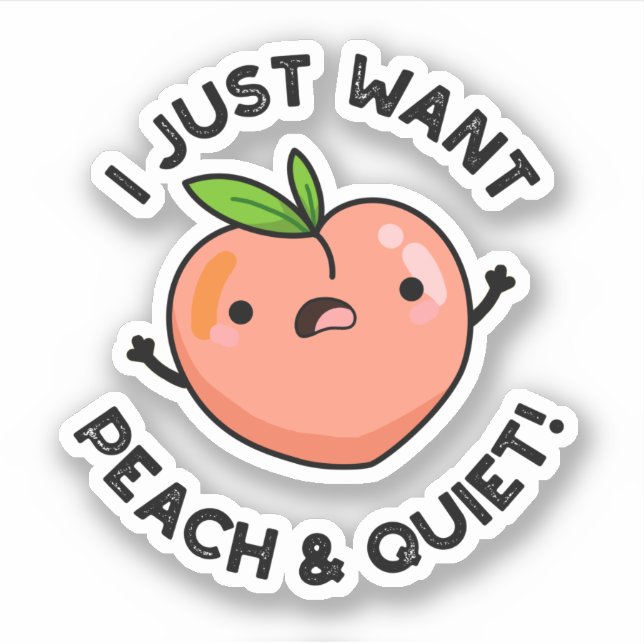 I Just Want Peach And Quiet Funny Fruit Pun  (Front)
