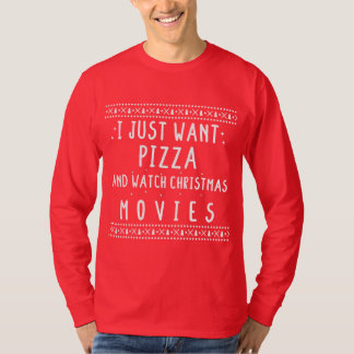 I Just Want Pizza And Watch Christmas Movies - chr T-Shirt