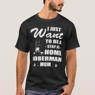 I Just Want Stay At Home Doberman Mom Christmas T-Shirt