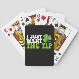 I Just Want The Tip Shamrock St Patrick's Day Playing Cards