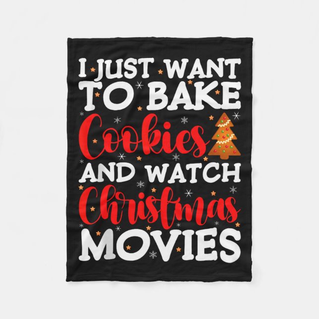 I Just Want To Bake Cookies And Watch Holiday Movi Fleece Blanket (Front)