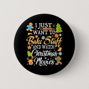 I Just Want To Bake Stuff And Watch Christmas 2 Inch Round Button