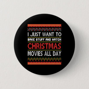 I Just want To Bake Stuff nd Watch To Christmas 2 Inch Round Button
