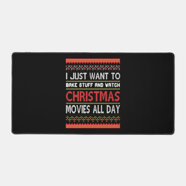 I Just want To Bake Stuff nd Watch To Christmas Desk Mat (Front)