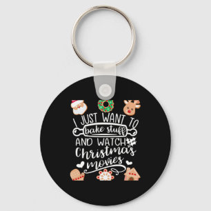 I Just Want to Bake Stuff Watch Christmas Movies M Keychain